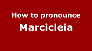 How to pronounce Marcicleia