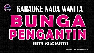 Download lagu BUNGA PENGANTIN - Karaoke Nada Wanita ( RITA SUGIARTO ) mp3