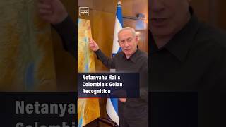 Netanyahu Hails Colombia’s Golan Recognition