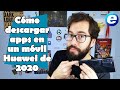 Cómo instalar APPS en un HUAWEI de 2020 Cómo instalar APPS en un HUAWEI de 2020