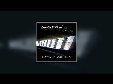 Funkstar De Luxe - Lovesick Saturday feat. Adrian Zag