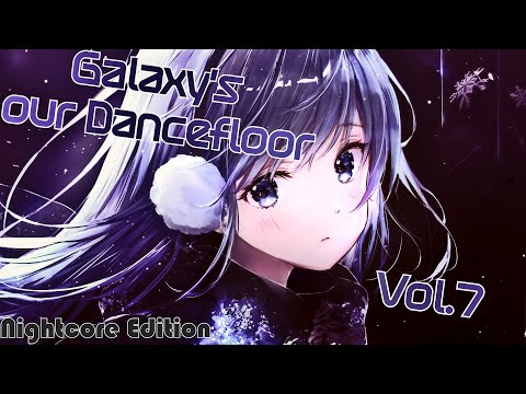 🌌Galaxy's our Dancefloor - Vol.7 Nightcore Edition ★ Hands Up & EDM/Dance Mix