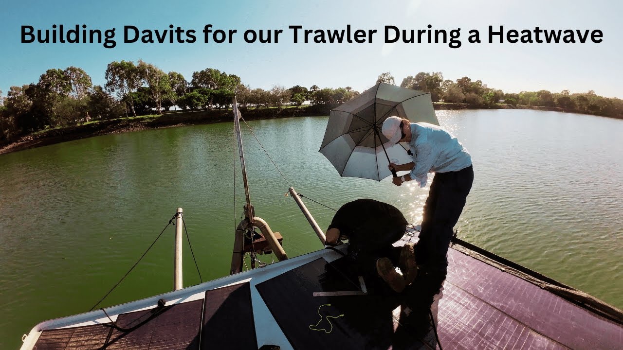 Building Davits for our Trawler During a Heatwave - Project Brupeg Ep.388