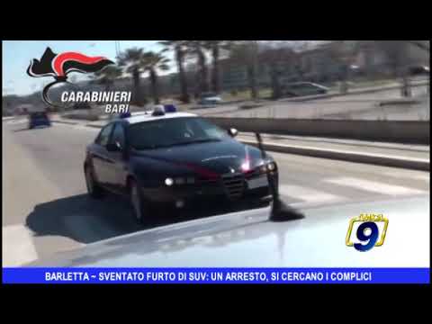 BARLETTA - SVENTATO FURTO DI UN SUV, UN ARRESTO. SI CERCANO I COMPLICI