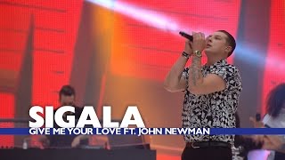 Sigala feat. John Newman - &#39;Give Me Your Love&#39; (Summertime Ball 2016)