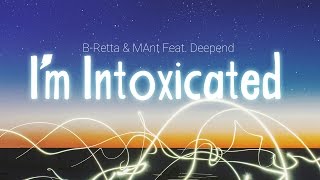 Deepend - I'm Intoxicated [B-Retta & MAnt Remix] - Future Bass - Free download