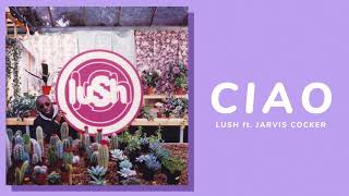 Lush - Ciao (lyrics)