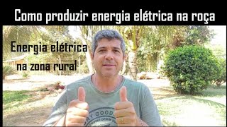 5 maneiras de ter energia elétrica na zona rural | Como produzir sua própria energia elétrica #sítio