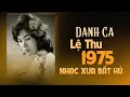 LỆ THU Âm Thanh Xưa Bất Hủ Nhạc Xưa 1975 Chọn Lọc Hay Nhất Những Siêu Phẩm Đ�