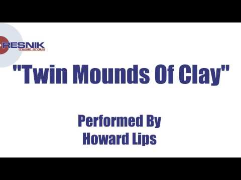 Howard Lips- Twin Mounds Of Clay