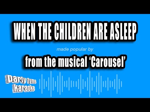'Carousel' - When The Children Are Asleep (Karaoke Version)