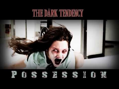 The Dark Tendency - Possession