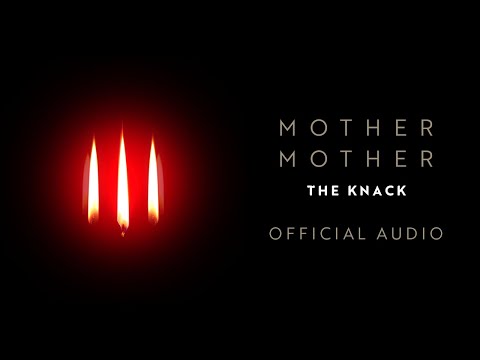 Mother Mother - The Knack - Official Audio