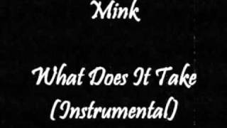 Mink - What Does It Take (Instrumental)