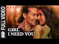 Girl I Need You Song Full Video BAAGHI Tiger Shroff Shraddha Kapoor Arijit Singh Meet Bros