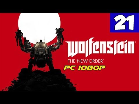 Wolfenstein The New Order Walkthrough Part 21 - 1080p HD Gameplay - No Commentary