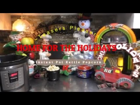 HOME FOR THE HOLIDAYS ~Instant Pot Kettle Corn~
