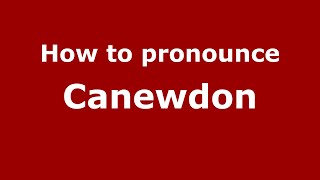 How to pronounce Canewdon