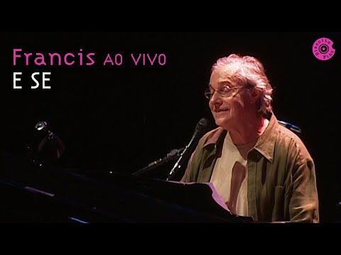 Francis Hime "E Se" | Francis Hime Ao Vivo (Vídeo Oficial)