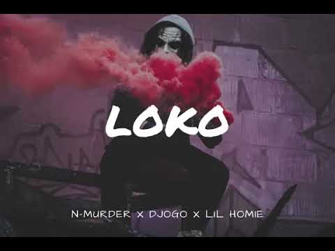N-murder - Loko   (ft Djogo Djogo & Lil homie)