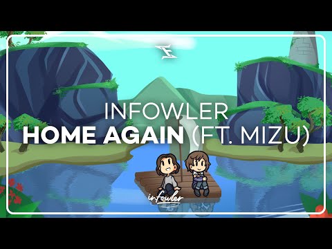 Infowler - Home Again (ft. Mizu)