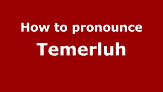 How to pronounce Temerluh