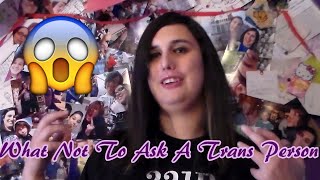 What Not To Ask A Trans Person