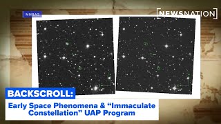 Reality Check: Early Space Phenomena & Pentagon’s “Immaculate Constellation” Program | Backscroll