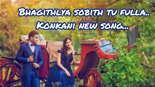 Bhagithlya sobith tu fulla Konkani new song