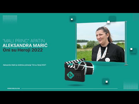 Oni su Heroji 2022 - Aleksandra Marić, "Mali Princ" Apatin