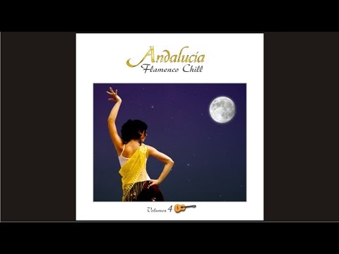 Andalucía Flamenco Chill, Vol. 4 - Chill Out Music from Southern Europe