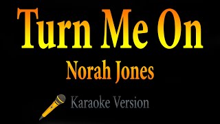 Norah Jones - Turn Me On (Karaoke)