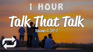 [1 HOUR 🕐 ] Rihanna - Talk That Talk (Lyrics) ft JAY Z