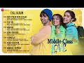 Middle-Class Love - Full Album | Prit Kamani, Kavya Thapar, Eisha Singh | Himesh Reshammiya