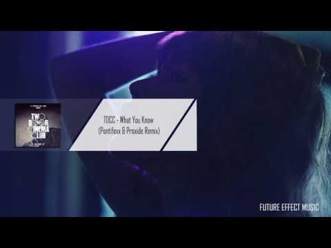 TDCC - What You Know (Pontifexx & Proxide Remix)