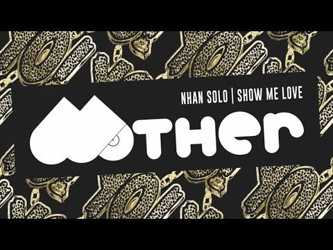 MOTHER054 - Nhan Solo - Show Me Love