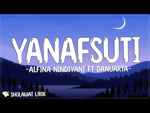 Alfina Nindiyani ft Danuarta - Yanafsuti (Lirik) | Busyro lana nilnal muna, Zalal ‘ana wa falhana