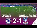 Chelsea vs Crystal Palace [2-1] MATCH HIGHLIGHTS • Video Game Simulation & Recreation