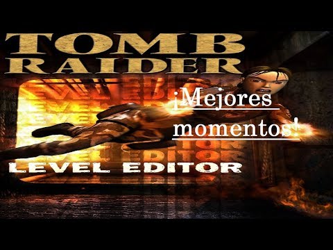 Mejores momentos Tomb Raider 1, 2 y de algunos TRLE (Gracias a Konan por el recopilatorio)