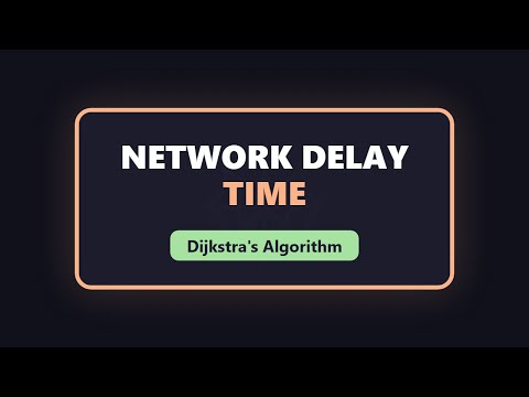 Network Delay Time - Dijkstra's Algorithm Explained (LeetCode 743)