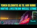 Tel Aviv Destroyed Yemenis Erupt In Massive Celebration Moments After Iranian Missiles Rip Israel
