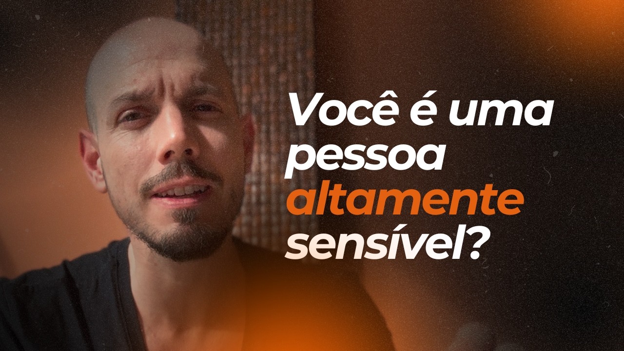 Pessoa Altamente Sensível | Entenda as características e como equilibrar sua sensibilidade
