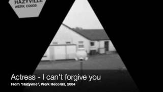 Actress - I can't forgive you