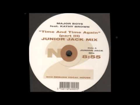 Major Boys feat. Kathy Brown - Time and time again (Part III) [Junior Jack mix]