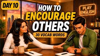 How to Encourage Others in English | Day 10 | Daily Vocab Challenge | Speak Real English Podcast