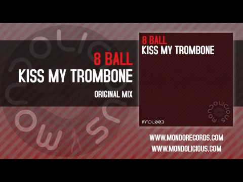 8 Ball - Kiss My Trombone (Original Mix) [Mondolicious]