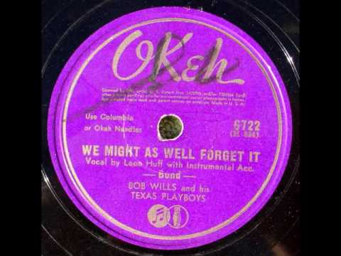 Bob Wills & His Texas Playboys. We Might As Well Forget It (Okeh 6722, 1942)