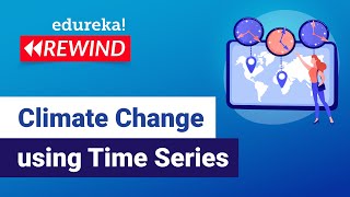 Climate Change Prediction using Time Series| Python Projects | Edureka | Deep Learning Rewind - 5