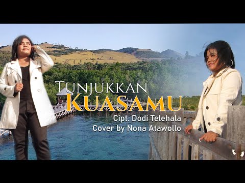 TUNJUKKAN KUASAMU || NONA ATAWOLLO