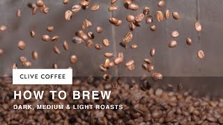 How To Brew Dark, Medium and Light Roast Coffees